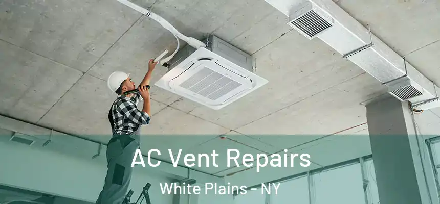  AC Vent Repairs White Plains - NY