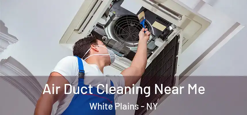  Air Duct Cleaning Near Me White Plains - NY