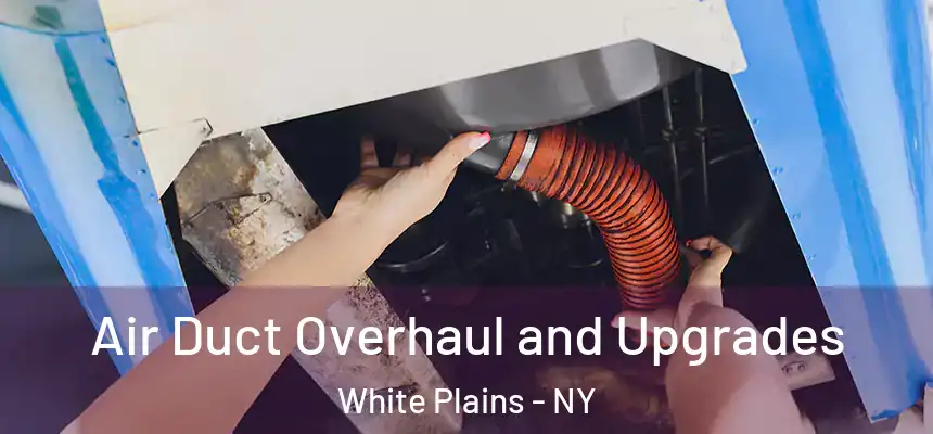  Air Duct Overhaul and Upgrades White Plains - NY