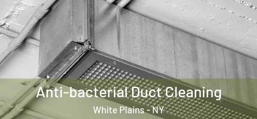  Anti-bacterial Duct Cleaning White Plains - NY