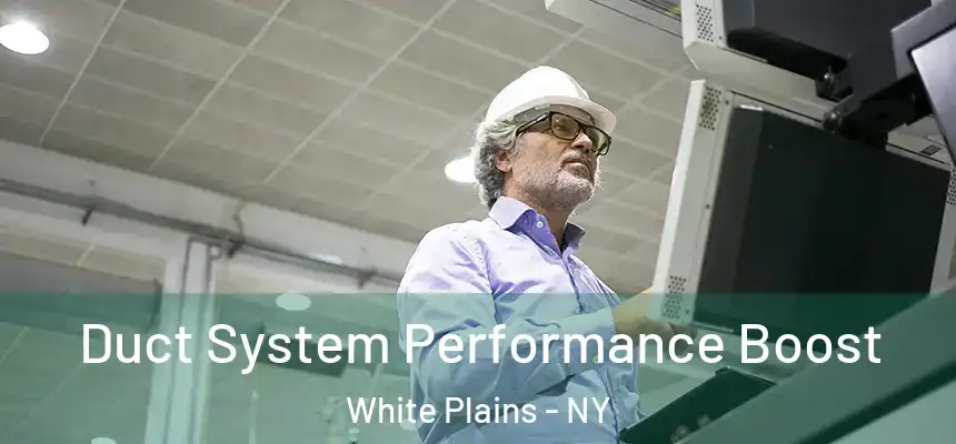  Duct System Performance Boost White Plains - NY