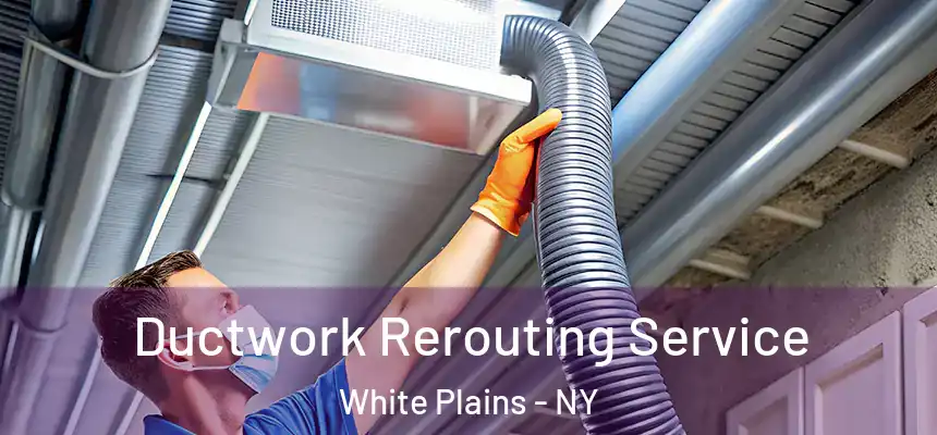  Ductwork Rerouting Service White Plains - NY