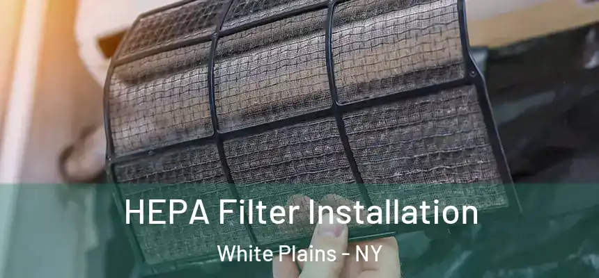  HEPA Filter Installation White Plains - NY