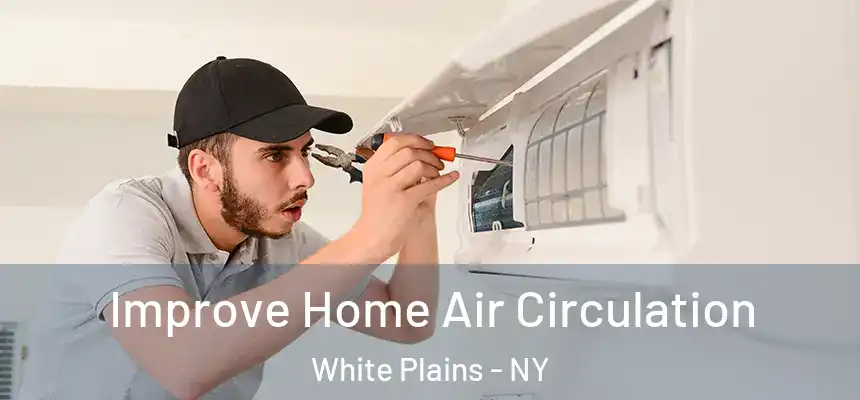  Improve Home Air Circulation White Plains - NY