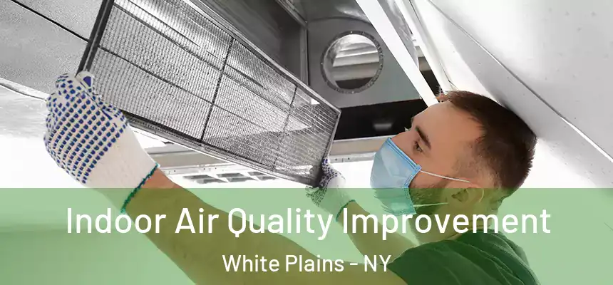  Indoor Air Quality Improvement White Plains - NY