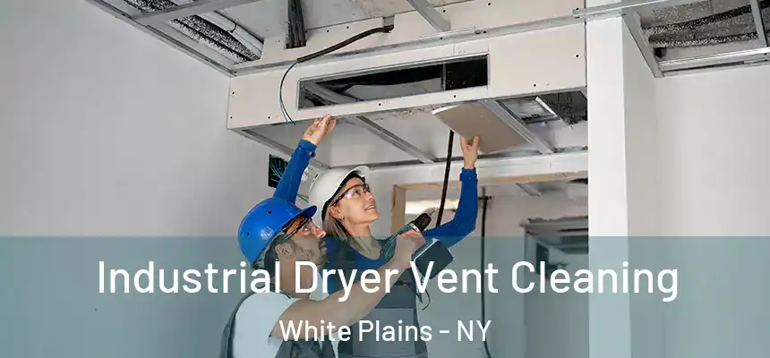  Industrial Dryer Vent Cleaning White Plains - NY