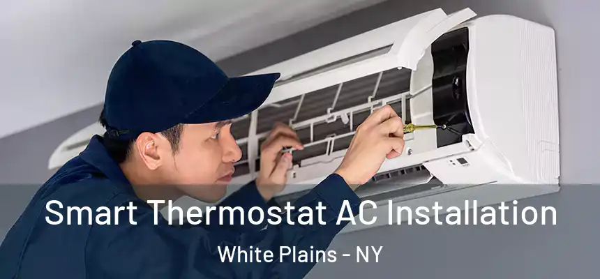  Smart Thermostat AC Installation White Plains - NY